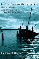 cover of On the Bones of the Serpent: Person, Memory, and Mortality in Sabarl Island Society