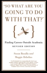 cover of "So What Are You Going to Do with That?": Finding Careers Outside Academia