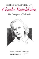 cover of Selected Letters of Charles Baudelaire: The Conquest of Solitude