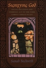 cover of Signifying God: Social Relation and Symbolic Act in the York Corpus Christi Plays