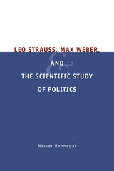 cover of Leo Strauss, Max Weber, and the Scientific Study of Politics