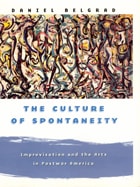 cover of The Culture of Spontaneity: Improvisation and the Arts in Postwar America
