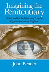cover of Imagining the Penitentiary: Fiction and the Architecture of Mind in Eighteenth-Century England