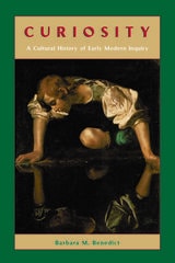 cover of Curiosity: A Cultural History of Early Modern Inquiry