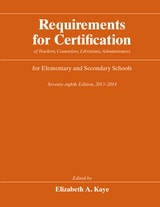 cover of Requirements for Certification of Teachers, Counselors, Librarians, Administrators for Elementary and Secondary Schools, Seventy-eighth Edition, 2013-2014