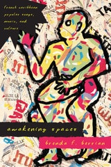 cover of Awakening Spaces: French Caribbean Popular Songs, Music, and Culture