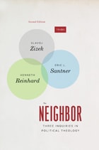 cover of The Neighbor: Three Inquiries in Political Theology, with a new Preface
