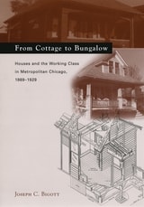 cover of From Cottage to Bungalow: Houses and the Working Class in Metropolitan Chicago, 1869-1929