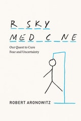 cover of Risky Medicine: Our Quest to Cure Fear and Uncertainty