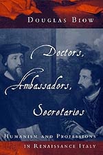 cover of Doctors, Ambassadors, Secretaries: Humanism and Professions in Renaissance Italy