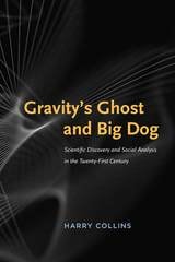 cover of Gravity's Ghost and Big Dog: Scientific Discovery and Social Analysis in the Twenty-First Century
