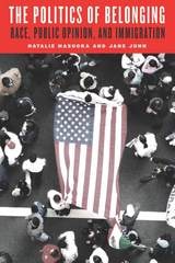 cover of The Politics of Belonging: Race, Public Opinion, and Immigration