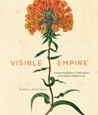 cover of Visible Empire: Botanical Expeditions and Visual Culture in the Hispanic Enlightenment