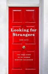cover of Looking for Strangers: The True Story of My Hidden Wartime Childhood