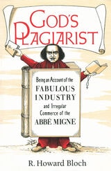 cover of God's Plagiarist: Being an Account of the Fabulous Industry and Irregular Commerce of the Abbe Migne