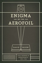 cover of The Enigma of the Aerofoil: Rival Theories in Aerodynamics, 1909-1930