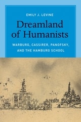 cover of Dreamland of Humanists: Warburg, Cassirer, Panofsky, and the Hamburg School