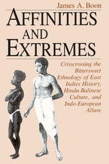 cover of Affinities and Extremes: Crisscrossing the Bittersweet Ethnology of East Indies History, Hindu-Balinese Culture, and Indo-European Allure