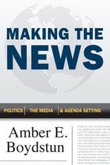 cover of Making the News: Politics, the Media, and Agenda Setting