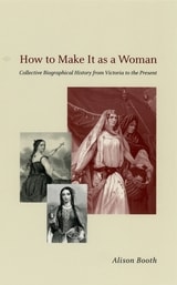 cover of How to Make It as a Woman: Collective Biographical History from Victoria to the Present