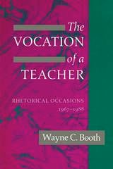 cover of The Vocation of a Teacher: Rhetorical Occasions, 1967-1988