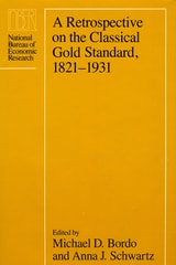 cover of A Retrospective on the Classical Gold Standard, 1821-1931