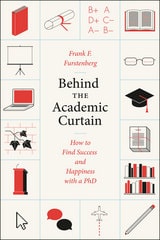 cover of Behind the Academic Curtain: How to Find Success and Happiness with a PhD