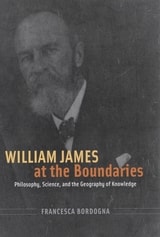 cover of William James at the Boundaries: Philosophy, Science, and the Geography of Knowledge