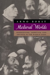 cover of Medieval Worlds: Barbarians, Heretics and Artists in the Middle Ages