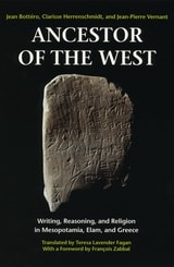 cover of Ancestor of the West: Writing, Reasoning, and Religion in Mesopotamia, Elam, and Greece