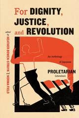 cover of For Dignity, Justice, and Revolution: An Anthology of Japanese Proletarian Literature