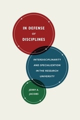 cover of In Defense of Disciplines: Interdisciplinarity and Specialization in the Research University