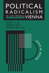 cover of Political Radicalism in Late Imperial Vienna: Origins of the Christian Social Movement, 1848-1897