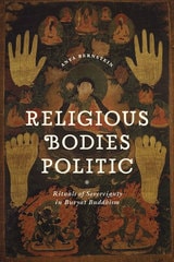 cover of Religious Bodies Politic: Rituals of Sovereignty in Buryat Buddhism