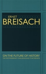 cover of On the Future of History: The Postmodernist Challenge and Its Aftermath