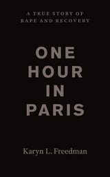 cover of One Hour in Paris: A True Story of Rape and Recovery