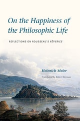 cover of On the Happiness of the Philosophic Life: Reflections on Rousseau's "Rêveries" in Two Books