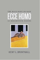 cover of Ecce Homo: The Male-Body-in-Pain as Redemptive Figure