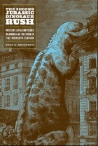 cover of The Second Jurassic Dinosaur Rush: Museums and Paleontology in America at the Turn of the Twentieth Century
