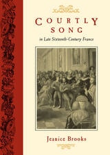 cover of Courtly Song in Late Sixteenth-Century France