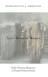 cover of Love Between Women: Early Christian Responses to Female Homoeroticism