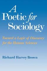 cover of A Poetic for Sociology: Toward a Logic of Discovery for the Human Sciences