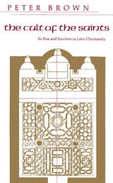cover of The Cult of the Saints: Its Rise and Function in Latin Christianity
