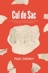cover of Cul de Sac: Patrimony, Capitalism, and Slavery in French Saint-Domingue