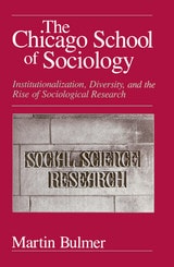 cover of The Chicago School of Sociology: Institutionalization, Diversity, and the Rise of Sociological Research
