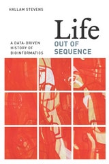 cover of Life Out of Sequence: A Data-Driven History of Bioinformatics