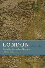 cover of London: The Selden Map and the Making of a Global City, 1549-1689