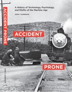cover of Accident Prone: A History of Technology, Psychology, and Misfits of the Machine Age