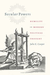 cover of Secular Powers: Humility in Modern Political Thought
