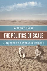 cover of The Politics of Scale: A History of Rangeland Science